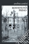 Benvenuto primo libro di Contini Andrea