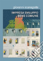 Impresa, sviluppo, bene comune libro