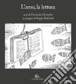 L'amo, la lettura. Ediz. illustrata libro