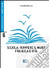 Scuola: rompere il muro fra aula e vita libro di Cominelli Giovanni