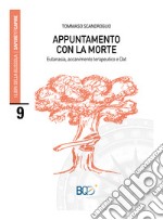 Appuntamento con la morte. Eutanasia, accanimento terapeutico e Dat libro