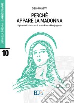 Perché appare la madonna. Il piano di Maria da Rue du Bac a Medjugorje libro