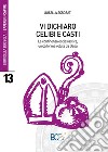 Vi dichiaro celibi e casti. La continenza ecclesiastica, unica forma voluta d Gesù libro