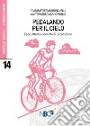 Pedalando per il cielo. Fede, vittorie e sconfitte di un campione libro