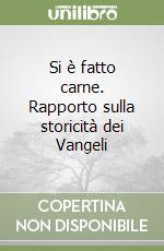 Si è fatto carne. Rapporto sulla storicità dei Vangeli libro