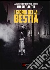 I giorni della bestia. Delirio hardcore horror libro