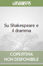 Su Shakespeare e il dramma