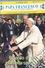 Ricordo di una giornata speciale. Papa Francesco visita Milano e le terre ambrosiane libro