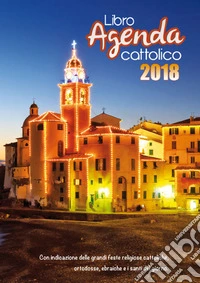 Libro agenda cattolico 2018 libro