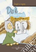 Dio è, in dieci parole. I comandamenti libro