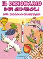 Il dizionario dei simboli del piccolo cristiano libro