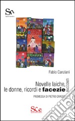 Novelle laiche, le donne, ricordi e facezie libro