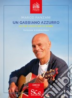 Un gabbiano azzurro. Le mie canzoni per la strada. Con CD-Audio libro