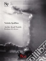 Atelier Josef Sudek. Partitura del silenzio libro