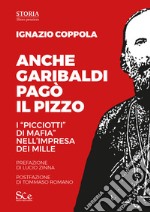 Anche Garibaldi pagò il pizzo. I «picciotti di mafia» nell'impresa dei mille