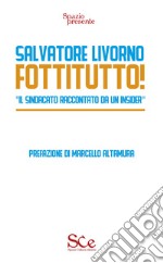 Fottitutto! 'Il sindacato raccontato da un insider' libro