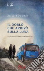 Il doblò che arrivò sulla luna libro