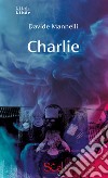 Charlie libro di Mannelli Davide