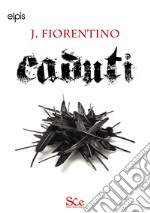 Caduti. La saga oscura. Vol. 6 libro