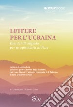 Lettere per l'Ucraina. Esercizi di empatia per un epistolario di pace libro