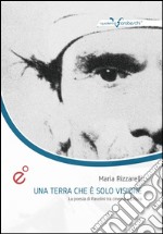 Una terra che è solo visione. La poesia di Pasolini tra cinema e pittura libro