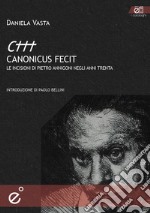 Canonicus fecit. Le incisioni di Pietro Annigoni negli anni Trenta. Ediz. illustrata libro