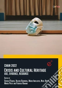 Chain 2022. Crisis and cultural heritage. Use, evidence, resource libro