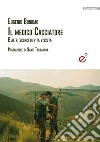 Il medico cacciatore. E altre storie di vita vissuta libro