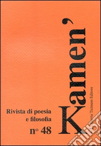 Kamen'. Rivista di poesia e filosofia. Ediz. multilingue. Vol. 48 libro