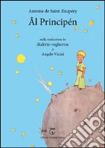 Principén. Traduzione in dialetto vogherese (Âl) da Antoine de Saint-Exupéry. Con CD Audio libro