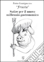 Satire per il nuovo millennio gastronomico libro