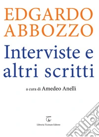 Edgardo Abbozzo. Interviste e altri scritti libro