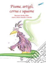 Piume, artigli, corna e squame. Racconti, favole e fiabe, nuove, rilette, stravolte e riscritte libro