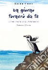 Un giorno tornerò da te. Un'amicizia lunga 8000 chilometri libro di Conti Guido