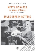 Ketty Bonazza la regina d'Africa-Sulle orme di Bottego