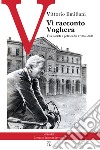 Vi racconto Voghera. Vita, società e politica dal 1700 al 2000 libro