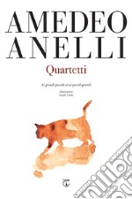 Quartetti. Ai grandi piccoli ed ai piccoli grandi libro