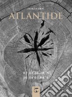 Atlantide. 44° 53' 36.38'' N 10° 54' 03.88'' E. Ediz. illustrata libro