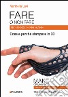 Fare o non fare. Non esiste provare. Cosa e perché stampare in 3D. Ediz. multilingue libro