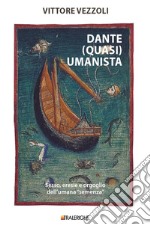 Dante (quasi) umanista. Sesso, eresie e orgoglio dell'umana «semenza»