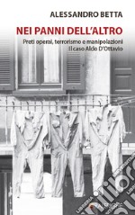 Nei panni dell'altro. Preti operai, terrorismo e manipolazioni. Il caso Aldo D'Ottavio