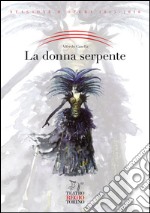 La donna serpente. Opera fiaba in un prologo, tre atti e sette quadri di Alfredo Casella libro