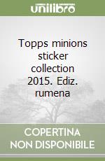 Topps minions sticker collection 2015. Ediz. rumena libro