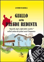 Giallo nella palude redenta. «Agnelli, lupi e figli delle tenebre» nella Latina dei primi anni '50 libro