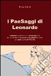 I paesaggi di Leonardo: Leonardo Vinci e i suoi sfondi pittorici-La storia della Gioconda e le paludi Pontine-La copia coeva di Madrid. Ediz. illustrata libro