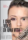 I due volti di una vita libro