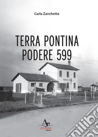 Terra Pontina. Podere 599 libro