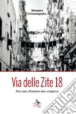 Via delle Zite 18. Non sono diventato uno scugnizzo libro