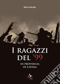 I ragazzi del '99 in provincia di Latina libro