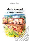 Maria Goretti. La violenza e il perdono libro di Polselli Antonio